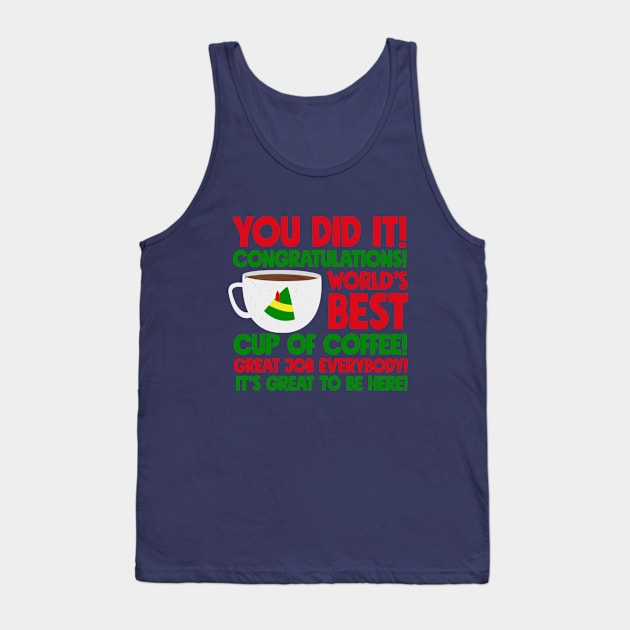 You did it! Congratulations! World's best cup of coffee! Great job everybody! It's great to be here! Tank Top by BodinStreet